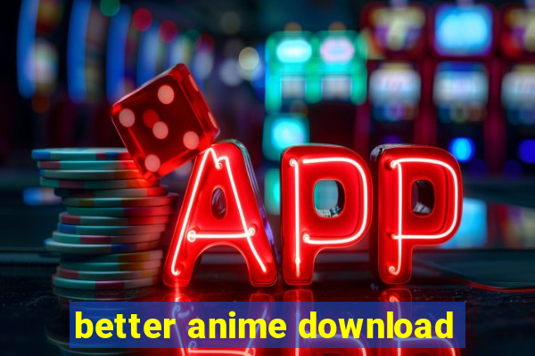 better anime download